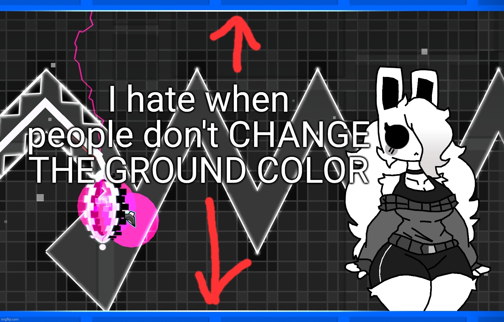 I hate when people don't CHANGE THE GROUND COLOR | made w/ Imgflip meme maker