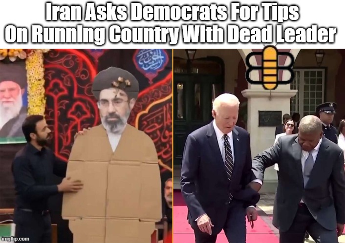 Iran Asks Democrats For Tips On Running Country With Dead Leader | made w/ Imgflip meme maker