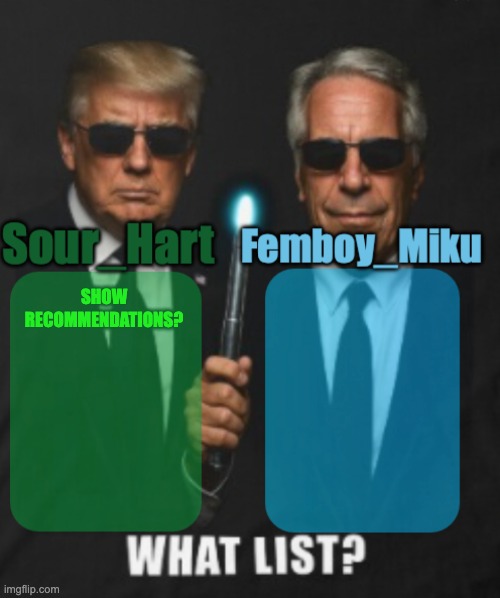 sour hart/ femboy miku temp | SHOW RECOMMENDATIONS? | image tagged in sour hart/ femboy miku temp | made w/ Imgflip meme maker