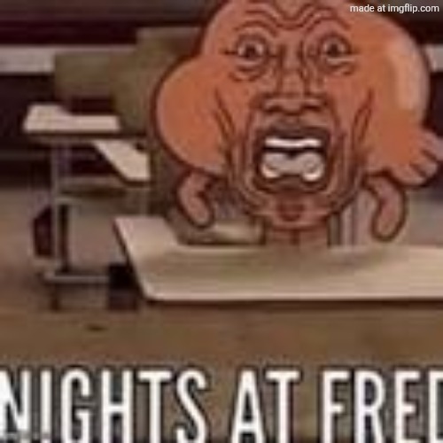 Nights at fred | image tagged in nights at fred | made w/ Imgflip meme maker