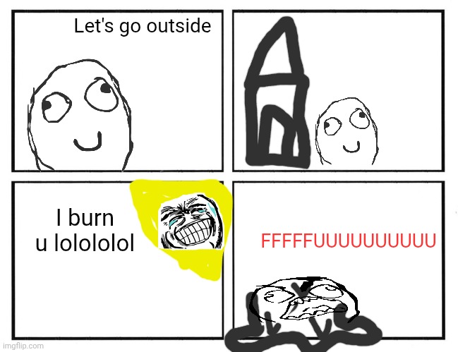 Summer in a nutshell | Let's go outside; FFFFFUUUUUUUUUU; I burn u lolololol | image tagged in rage comic template | made w/ Imgflip meme maker
