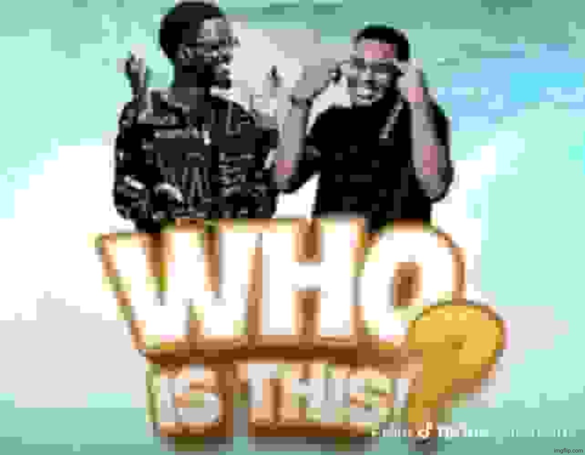 Who is this? | image tagged in who is this | made w/ Imgflip meme maker
