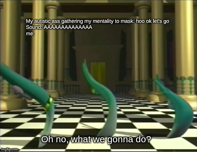 VeggieTales Oh No | My autistic ass gathering my mentality to mask: hoo ok let's go
Sound: AAAAAAAAAAAAAA
me: | image tagged in veggietales oh no | made w/ Imgflip meme maker