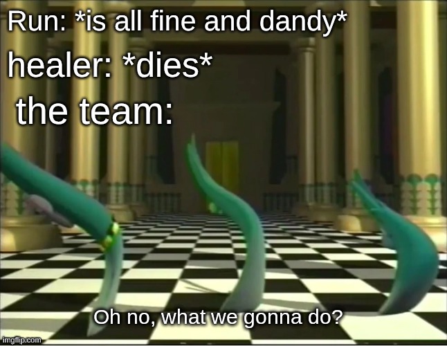 VeggieTales Oh No | Run: *is all fine and dandy*; healer: *dies*; the team: | image tagged in veggietales oh no | made w/ Imgflip meme maker