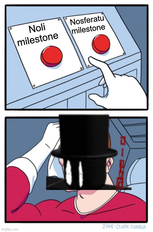 Two Buttons | Nosferatu milestone; Noli milestone | image tagged in memes,two buttons | made w/ Imgflip meme maker