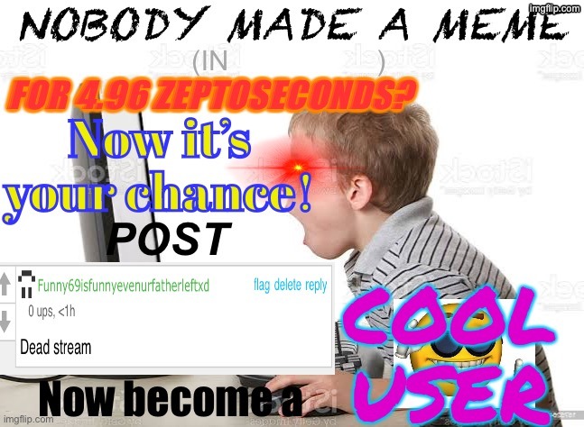 When dead stream | image tagged in when dead stream | made w/ Imgflip meme maker