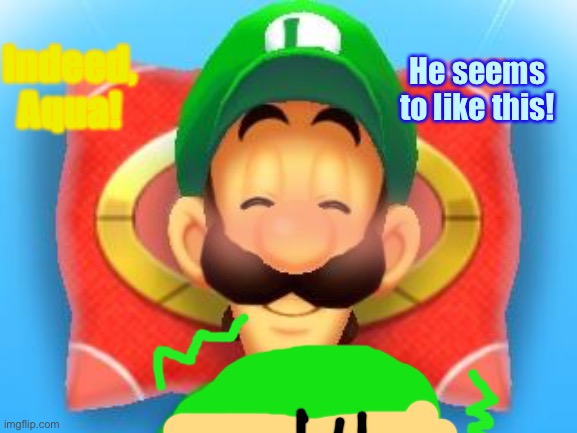 Luigi’s Inflated Nap. (Screencap from The Tummy Adventures of Tails) | Indeed, Aqua! He seems to like this! | image tagged in smiling luigi,luigi | made w/ Imgflip meme maker