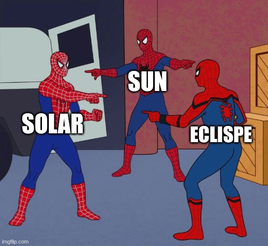 Spider Man Triple | SUN; SOLAR; ECLISPE | image tagged in spider man triple | made w/ Imgflip meme maker