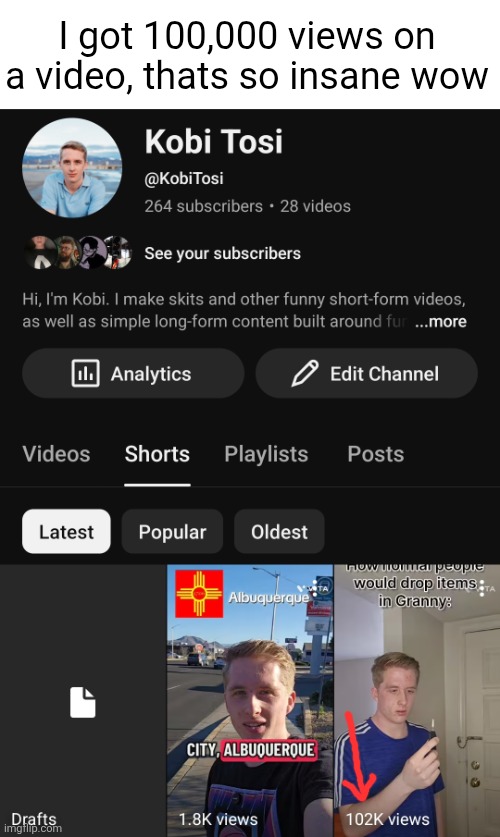 Its still rising... | I got 100,000 views on a video, thats so insane wow | made w/ Imgflip meme maker