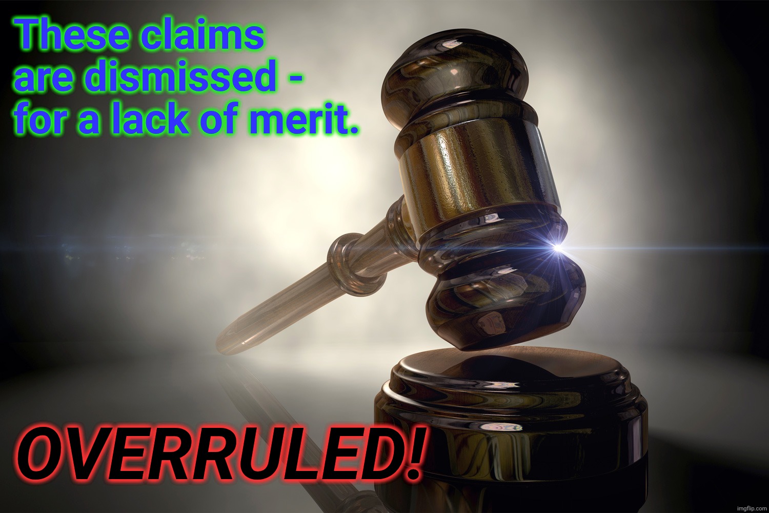 These claims are dismissed - for a lack of merit. OVERRULED! | image tagged in overruled | made w/ Imgflip meme maker