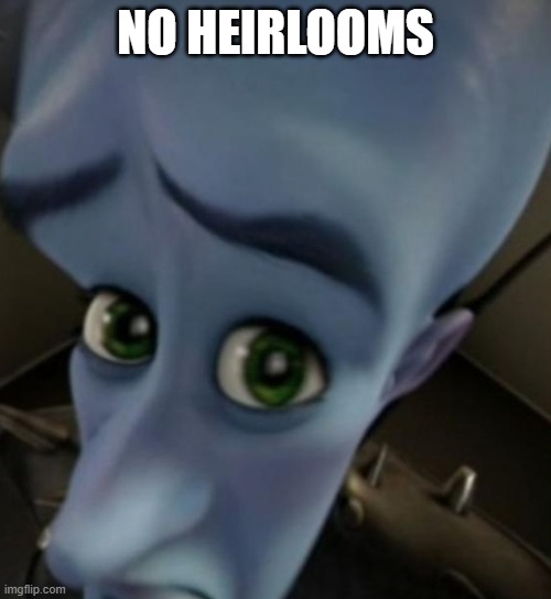 Megamind no bitches | NO HEIRLOOMS | image tagged in megamind no bitches | made w/ Imgflip meme maker