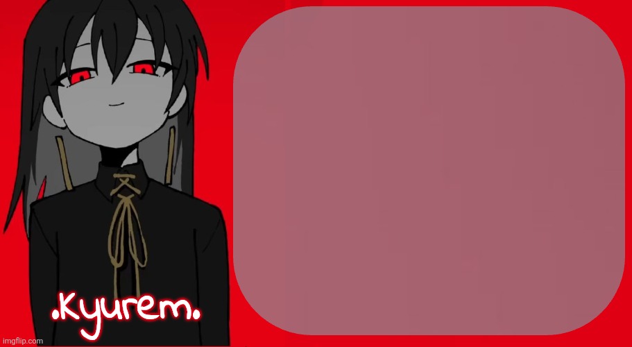 High Quality Kyurem's Kanaria announcement template Blank Meme Template