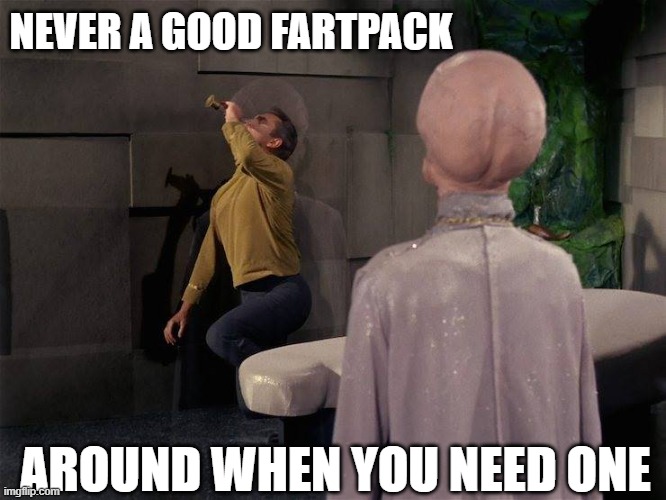 Butthead Drives Pike to the Bottle | NEVER A GOOD FARTPACK; AROUND WHEN YOU NEED ONE | image tagged in fartpack,climate,star trek,breaking wiind | made w/ Imgflip meme maker