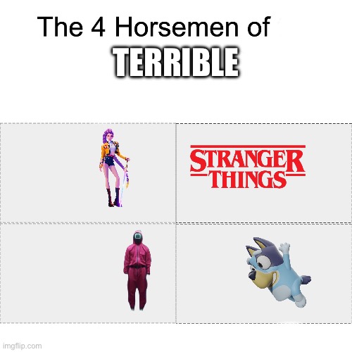 Four horsemen | TERRIBLE | image tagged in four horsemen | made w/ Imgflip meme maker