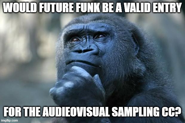 Future Funk is Clutterfunk x High Life | WOULD FUTURE FUNK BE A VALID ENTRY; FOR THE AUDIEOVISUAL SAMPLING CC? | image tagged in deep thoughts,geometry dash,audieovisual sampling cc,future funk | made w/ Imgflip meme maker