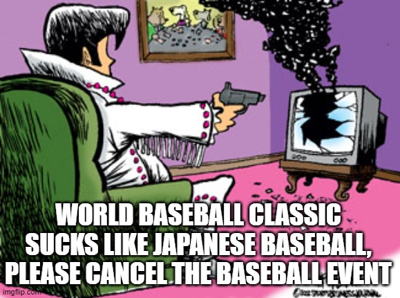 This Sporting torture sucks | WORLD BASEBALL CLASSIC SUCKS LIKE JAPANESE BASEBALL, PLEASE CANCEL THE BASEBALL EVENT | image tagged in shoot tv,baseball,mlb,world baseball classic,mlb sucks,baseball sucks | made w/ Imgflip meme maker