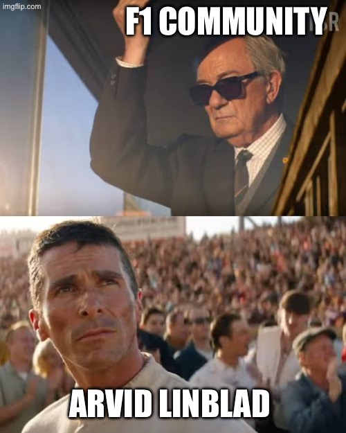 RESPECT | F1 COMMUNITY; ARVID LINBLAD | image tagged in ford vs ferrari | made w/ Imgflip meme maker
