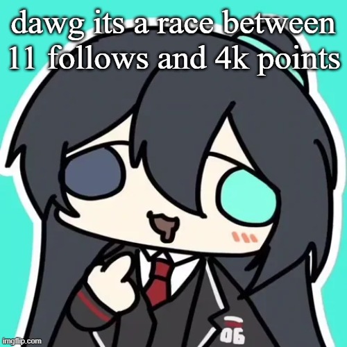 silly ahh hong lu | dawg its a race between 11 follows and 4k points | image tagged in silly ahh hong lu | made w/ Imgflip meme maker