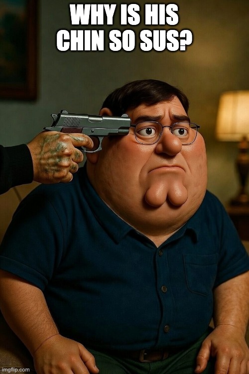 WHY IS HIS CHIN SO SUS? | made w/ Imgflip meme maker