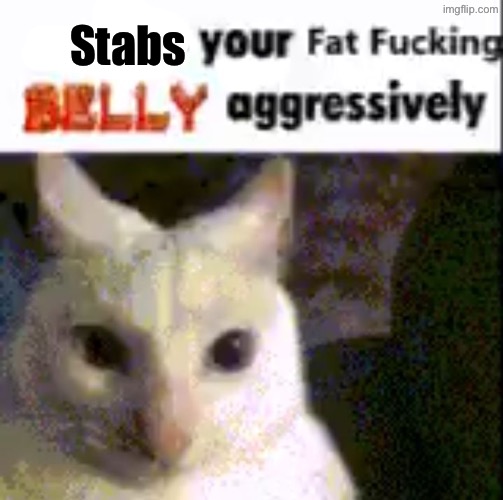 Stabs | made w/ Imgflip meme maker