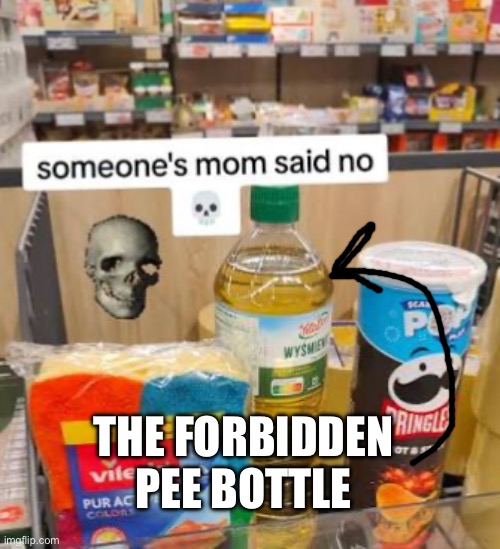 THE FORBIDDEN PEE BOTTLE | image tagged in dead inside | made w/ Imgflip meme maker