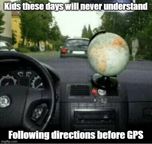 Retro GPS | Kids these days will never understand; Following directions before GPS | image tagged in retro,old school,driving,gps | made w/ Imgflip meme maker