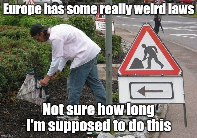 Send Me A Sign | Europe has some really weird laws; Not sure how long I'm supposed to do this | image tagged in europe,sign,stupid,umbrella | made w/ Imgflip meme maker