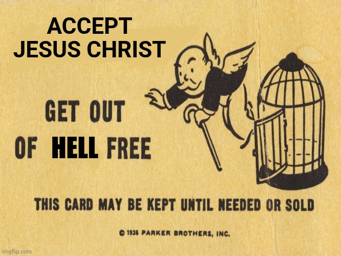Get out of jail free card Monopoly | ACCEPT JESUS CHRIST HELL | image tagged in get out of jail free card monopoly | made w/ Imgflip meme maker