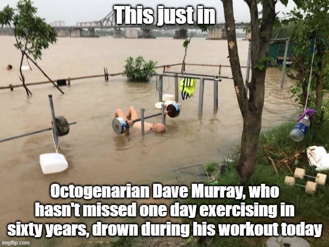 Take A Break | This just in; Octogenarian Dave Murray, who hasn't missed one day exercising in sixty years, drown during his workout today | image tagged in exercise,old,workout,oops | made w/ Imgflip meme maker