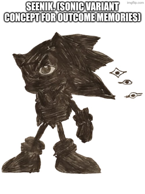 Yes I know the game is not getting any more new updates | SEENIK. (SONIC VARIANT CONCEPT FOR OUTCOME MEMORIES) | image tagged in sonic exe,doors | made w/ Imgflip meme maker