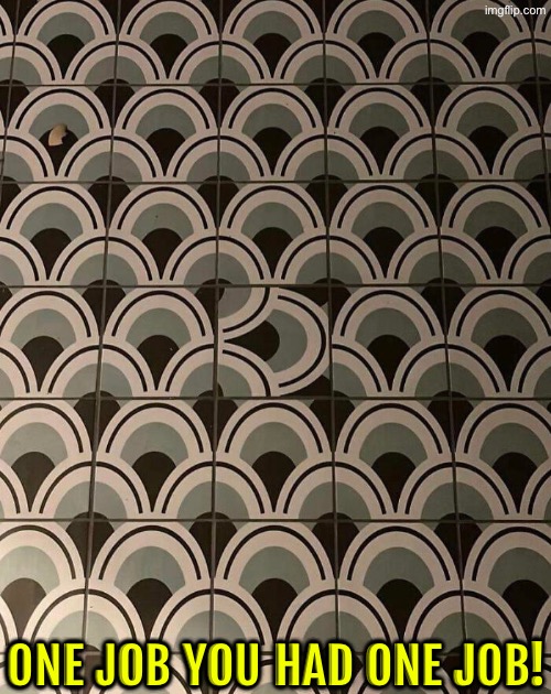 Crap like this has to be intentional | ONE JOB YOU HAD ONE JOB! | image tagged in you had one job,task failed successfully,ridiculous,do you are have stupid,duhhh dumbass,trolls | made w/ Imgflip meme maker