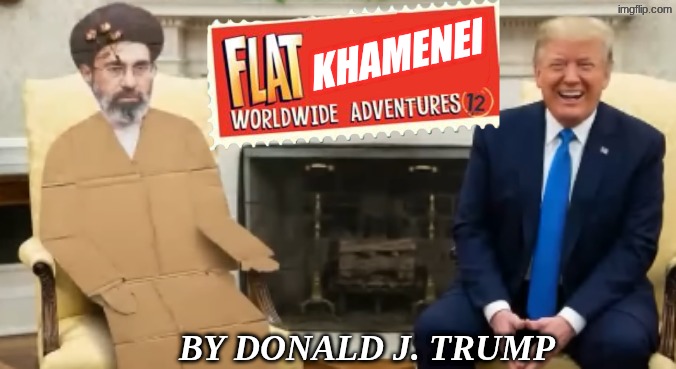 cardboard ayatollah meme | KHAMENEI; BY DONALD J. TRUMP | image tagged in memes,ayatollah,flat stanley,trump,maga,politics | made w/ Imgflip meme maker