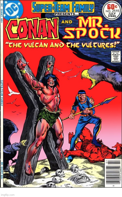 image tagged in comics,conan the barbarian,mr spock,crossover,super team family,star trek | made w/ Imgflip meme maker