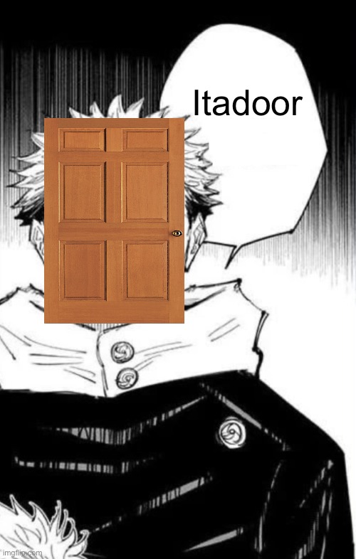 Yuji Itadori I’m You | Itadoor | image tagged in yuji itadori i m you | made w/ Imgflip meme maker