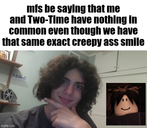 two delusional idiots who are cursed for eternity | mfs be saying that me and Two-Time have nothing in common even though we have that same exact creepy ass smile | image tagged in forsaken | made w/ Imgflip meme maker