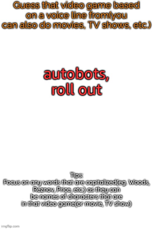 now the question is which specific thing i am thinking of | autobots, roll out | image tagged in guess that video game based on a voice line from it | made w/ Imgflip meme maker