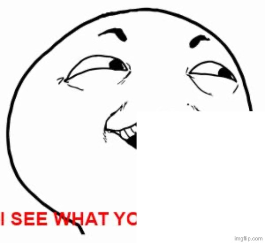I see what you did there | image tagged in i see what you did there | made w/ Imgflip meme maker