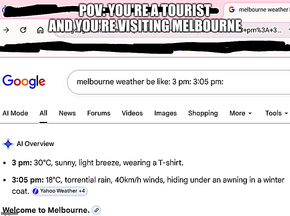 Melbourne Weather Meme Template | POV: YOU'RE A TOURIST AND YOU'RE VISITING MELBOURNE | image tagged in melbourne weather meme template | made w/ Imgflip meme maker