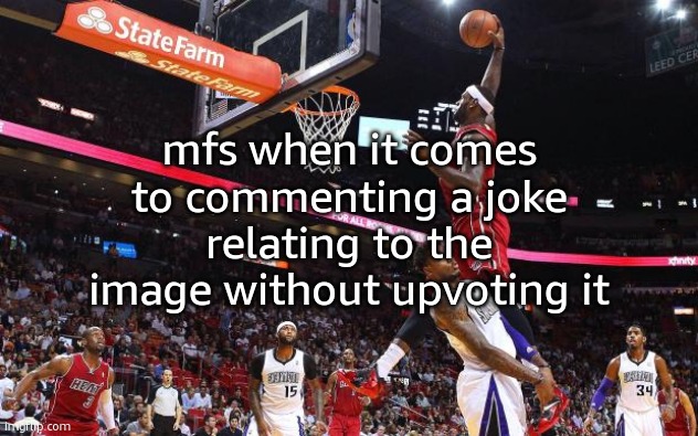 Dunk on  | mfs when it comes to commenting a joke relating to the image without upvoting it | image tagged in dunk on | made w/ Imgflip meme maker
