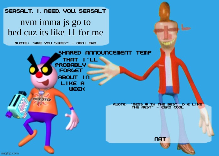 Planet Dob themed shared announcement temp | nvm imma js go to bed cuz its like 11 for me | image tagged in planet dob themed shared announcement temp | made w/ Imgflip meme maker