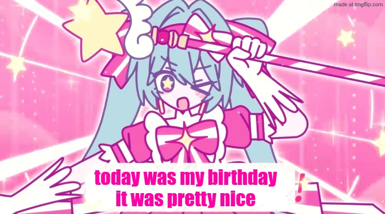 tethythegreat announcement template | today was my birthday
it was pretty nice | image tagged in tethythegreat announcement template | made w/ Imgflip meme maker