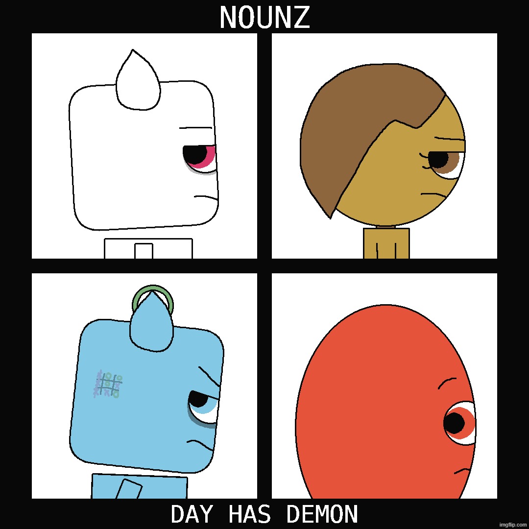 uhh however the fuck it went i guess whatever i've been oscillating between "babaz" and "nounz" | made w/ Imgflip meme maker