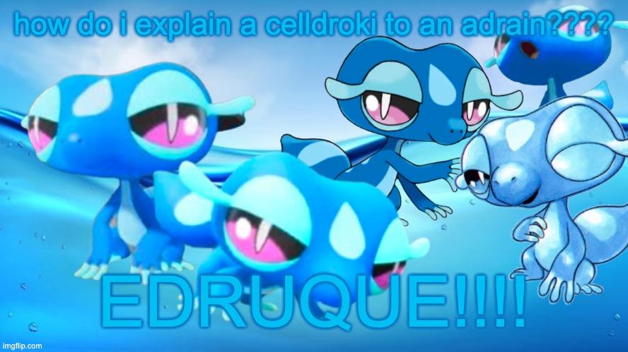 Gecqua Astetetic | how do i explain a celldroki to an adrain???? EDRUQUE!!!! | image tagged in gecqua astetetic | made w/ Imgflip meme maker