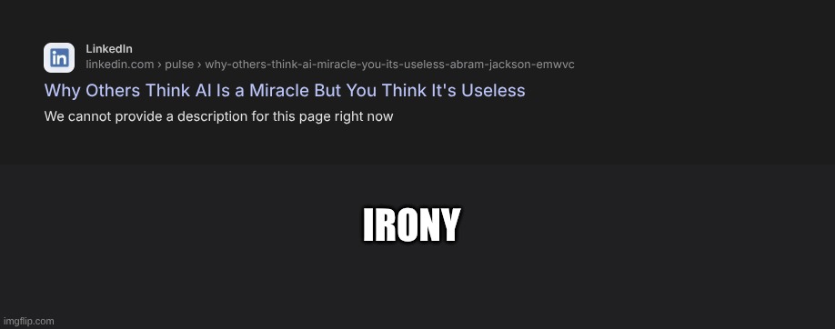 hmm why indeed | IRONY | image tagged in fun,ai,oh wow are you actually reading these tags,nobody cares about tags | made w/ Imgflip meme maker