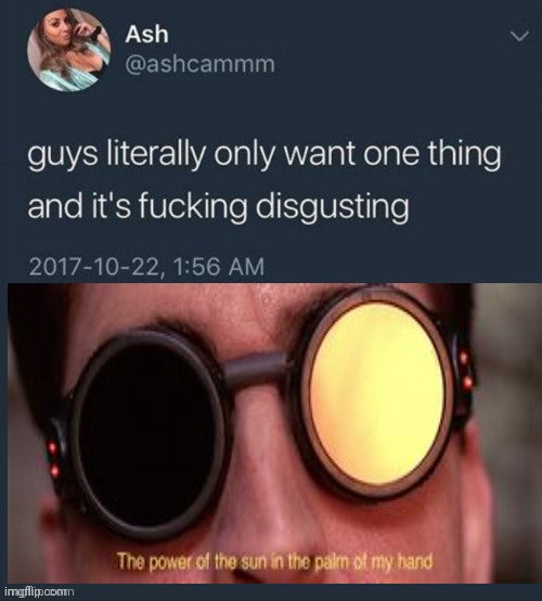 Guys literally only want one thing... | image tagged in guys literally only want one thing | made w/ Imgflip meme maker