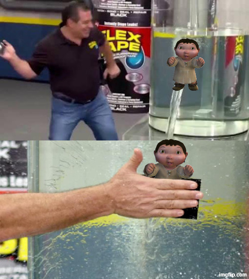 Flex Tape | image tagged in flex tape | made w/ Imgflip meme maker