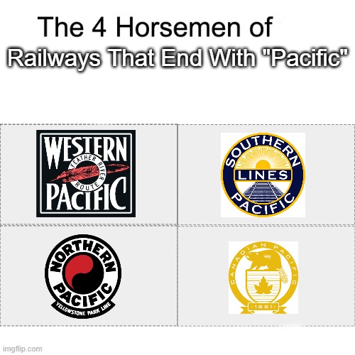 Four horsemen | Railways That End With "Pacific" | image tagged in four horsemen | made w/ Imgflip meme maker