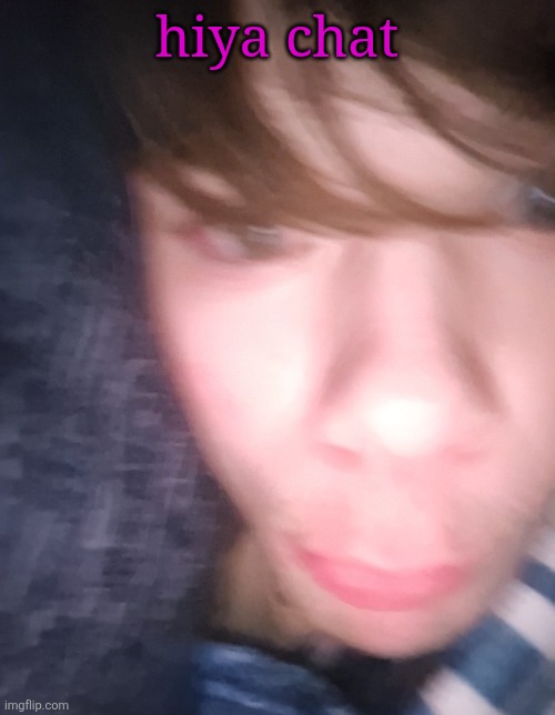 emosnake but hes high asf | hiya chat | image tagged in emosnake but hes high asf | made w/ Imgflip meme maker