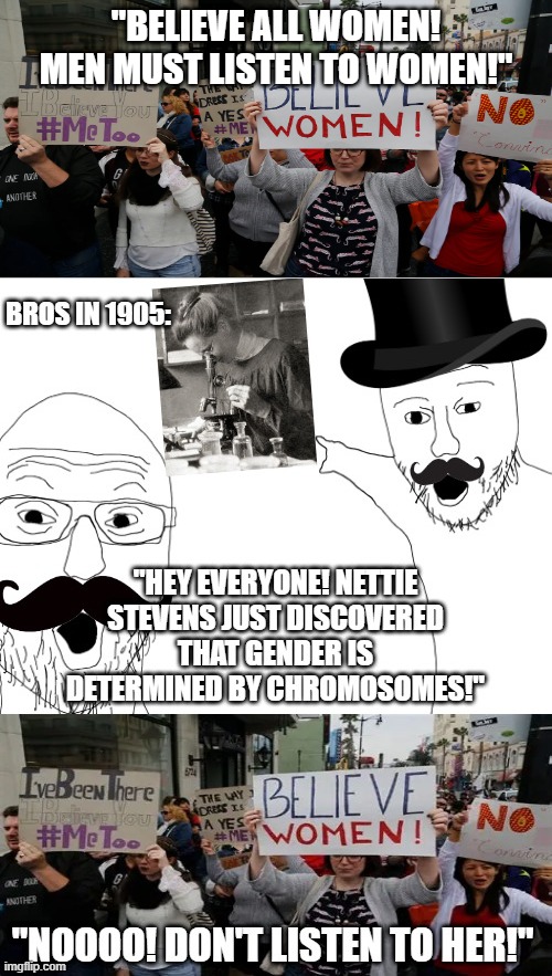 "Believe l women except for the one's who disagree with us!" | "BELIEVE ALL WOMEN! MEN MUST LISTEN TO WOMEN!" | image tagged in soyjak pointing,feminism,funny memes,political meme,political lol,feminist hypocrisy | made w/ Imgflip meme maker