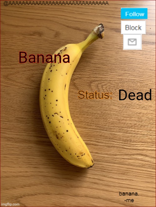 Banananananananananananananana | Banana; Dead | image tagged in aaaaaaaaaaaaaaaaaaaaaaaaaaaaaa announcement template | made w/ Imgflip meme maker